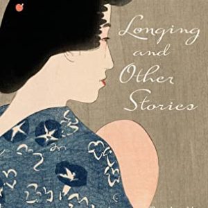 Longing and Other Stories ISBN-13: 9780231202145