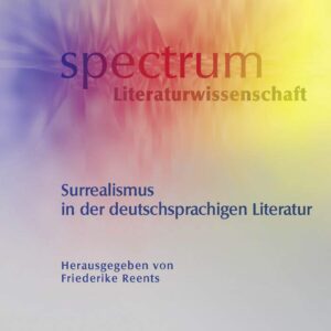 Surrealismus in der deutschsprachigen Literatur (spectrum Literaturwissenschaft / spectrum Literature