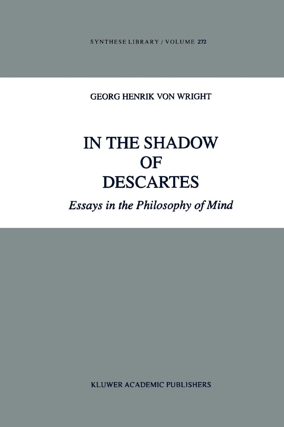 In the Shadow of Descartes: Essays in the Philosophy of Mind (Synthese Library, 272) ISBN-13: 9789048150113