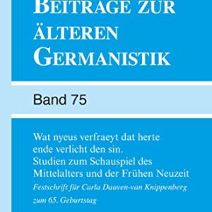 Wat nyeus verfraeyt dat herte ende verlicht den sin. Studien zum Schauspiel des Mittelalters und der Frühen Neuzeit (Amsterdamer Beitrage zur alteren Germanistik, 75) (German and English Edition) ISBN-13: 9789004308008