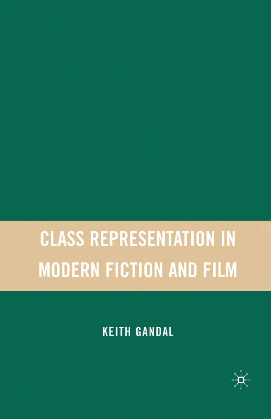 Class Representation in Modern Fiction and Film 1st ed. 2007 Edition 9781349537921