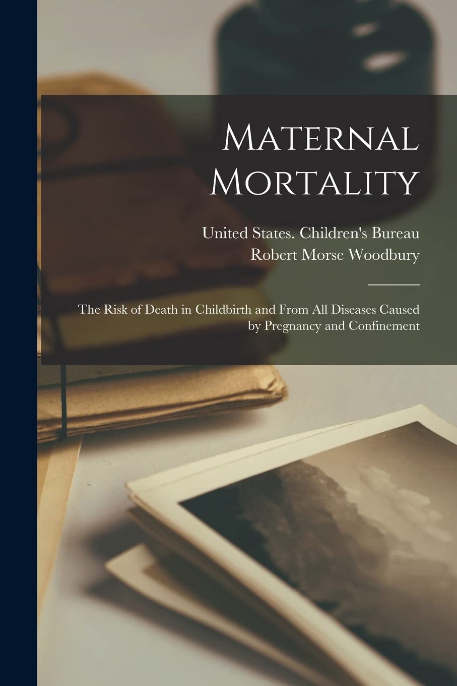 Maternal Mortality: The Risk of Death in Childbirth and From all Diseases Caused by Pregnancy and Confinement Paperback – October 27
