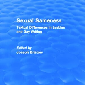 Sexual Sameness (Routledge Revivals): Textual Differences in Lesbian and Gay Writing 1st Edition 9780415741125