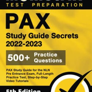 PAX Study Guide Secrets 2022-2023 for the NLN Pre Entrance Exam, Full-Length Practice Test, Step-by-Step Video Tutorials: [5th Edition] (Mometrix Test Preparation) ISBN-13: 9781516719792