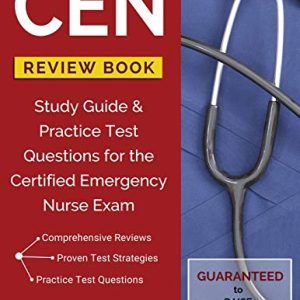 CEN Review Book: Study Guide & Practice Test Questions for the Certified Emergency Nurse Exam ISBN-13: 9781628454765