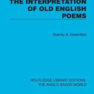 The Interpretation of Old English Poems (Routledge Library Editions: The Anglo-Saxon World) 1st Edition 9781032543062