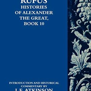Curtius Rufus, Histories of Alexander the Great, Book 10 (Clarendon Ancient History Series) ISBN-13: 9780199557639