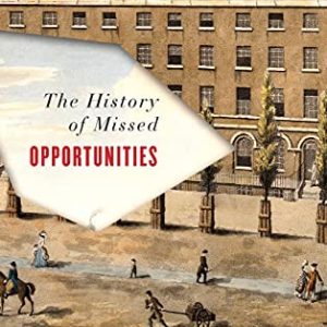 The History of Missed Opportunities: British Romanticism and the Emergence of the Everyday ISBN-13: 9781503600195
