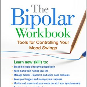 The Bipolar Workbook: Tools for Controlling Your Mood Swings ISBN-13: 9781462520237