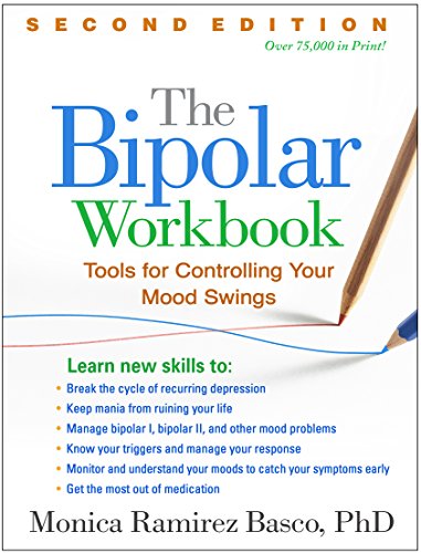 The Bipolar Workbook: Tools for Controlling Your Mood Swings ISBN-13: 9781462520237