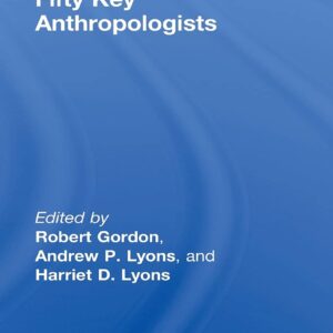 Fifty Key Anthropologists (Routledge Key Guides) 9780415461047
