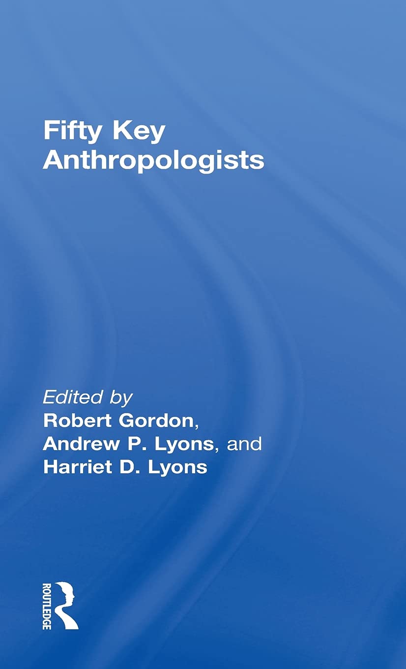 Fifty Key Anthropologists (Routledge Key Guides) 9780415461047