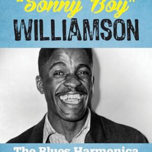 John Lee "Sonny Boy" Williamson: The Blues Harmonica of Chicago's Bronzeville (Roots of American Music: Folk