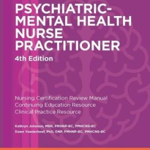 Psychiatric-Mental Health Nurse Practitioner Review and Resource Manual, 4th Edition ISBN-13: 9781935213796