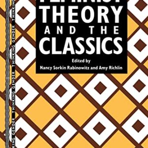Feminist Theory and the Classics (Thinking Gender) ISBN-13: 9780415906463