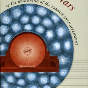 The Newton Wars and the Beginning of the French Enlightenment Illustrated Edition 9780226749457
