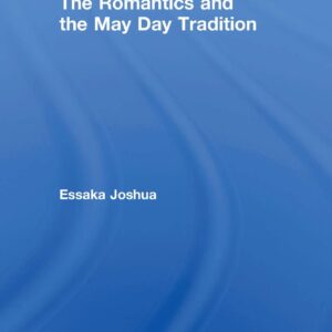 The Romantics and the May Day Tradition (The Nineteenth Century Series) 9780754657743
