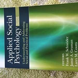 Applied Social Psychology: Understanding and Addressing Social and Practical Problems ISBN-13: 9781412976381