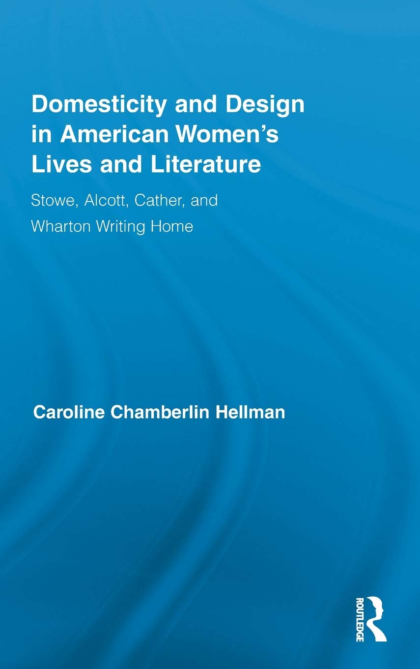Domesticity and Design in American Women's Lives and Literature: Stowe