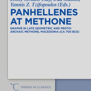 Panhellenes at Methone: Graphe in Late Geometric and Protoarchaic Methone, Macedonia (CA 700 Bce) (Trends in Classics – Supplementary Volumes) (Trends in Classics, 44) ISBN-13: 9783110501278