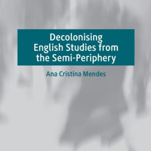 Decolonising English Studies from the Semi-Periphery 1st ed. 2023 Edition 9783031202858