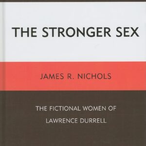 The Stronger Sex: The Fictional Women of Lawrence Durrell Hardcover – April 18