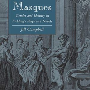 Natural Masques: Gender and Identity in Fielding’s Plays and Novels ISBN-13: 9780804723916