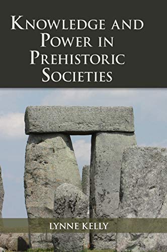 Knowledge and Power in Prehistoric Societies: Orality, Memory and the Transmission of Culture ISBN-13: 9781107059375