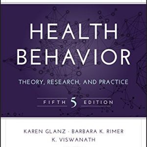 Health Behavior Theory, Research, and Practice ISBN-13: 9781118629055