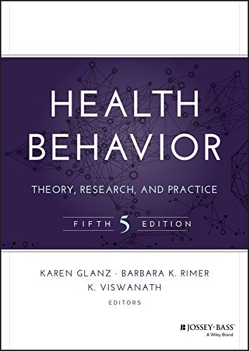 Health Behavior Theory, Research, and Practice ISBN-13: 9781118629055