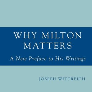 Why Milton Matters: A New Preface to His Writings 1st ed. 2006 Edition 9781349533589