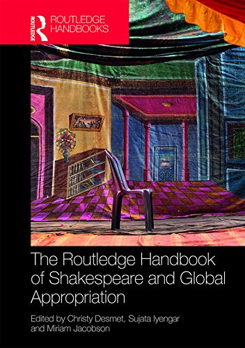 The Routledge Handbook of Shakespeare and Global Appropriation (Routledge Literature Handbooks) ISBN-13: 9781138050198