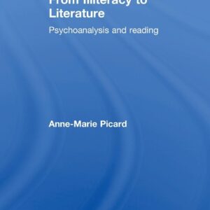 From Illiteracy to Literature: Psychoanalysis and Reading 1st Edition 9781138796027