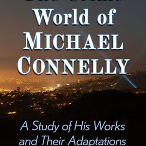 The Crime World of Michael Connelly: A Study of His Works and Their Adaptations Paperback – November 10