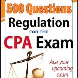McGraw-Hill Education 500 Regulation Questions for the CPA Exam (McGraw-Hills 500 Questions) ISBN-13: 9780071820943