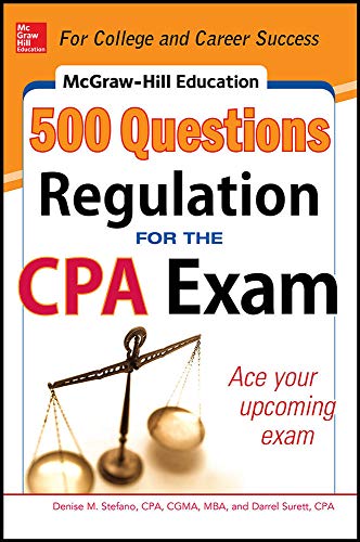 McGraw-Hill Education 500 Regulation Questions for the CPA Exam (McGraw-Hills 500 Questions) ISBN-13: 9780071820943