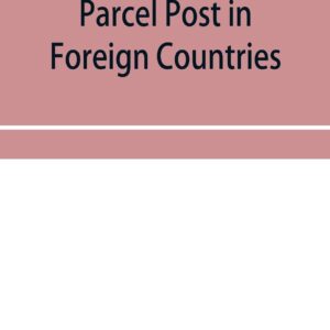 Parcel post in foreign countries Paperback – December 16