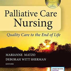 Palliative Care Nursing: Quality Care to the End of Life, Fifth Edition – New Chapter Included – Instructor Resources ISBN-13: 9780826127129