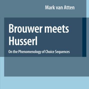 Brouwer meets Husserl: On the Phenomenology of Choice Sequences (Synthese Library