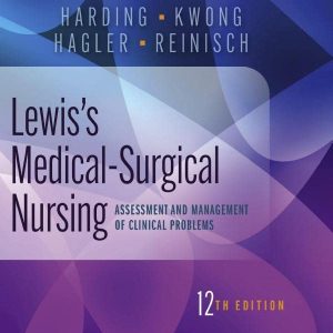 Study Guide for Lewiss Medical-Surgical Nursing: Assessment and Management of Clinical Problems ISBN-13: 9780323792387
