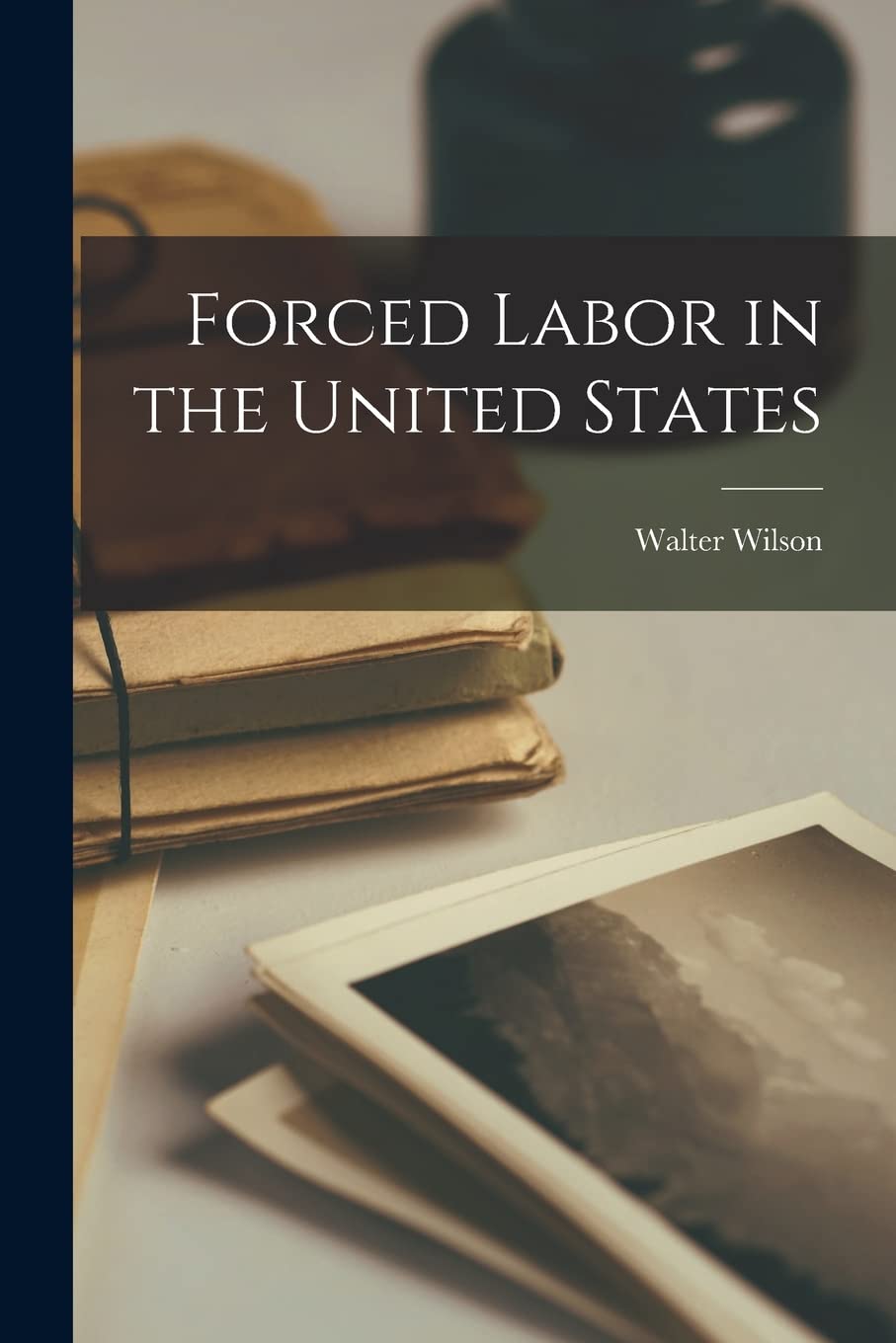 Forced Labor in the United States Paperback – October 27