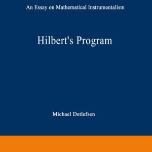 Hilbert’s Program: An Essay on Mathematical Instrumentalism (Synthese Library