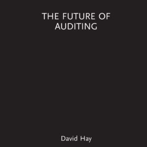 The Future of Auditing (Routledge Focus on Accounting and Auditing) 1st Edition 9781138477087