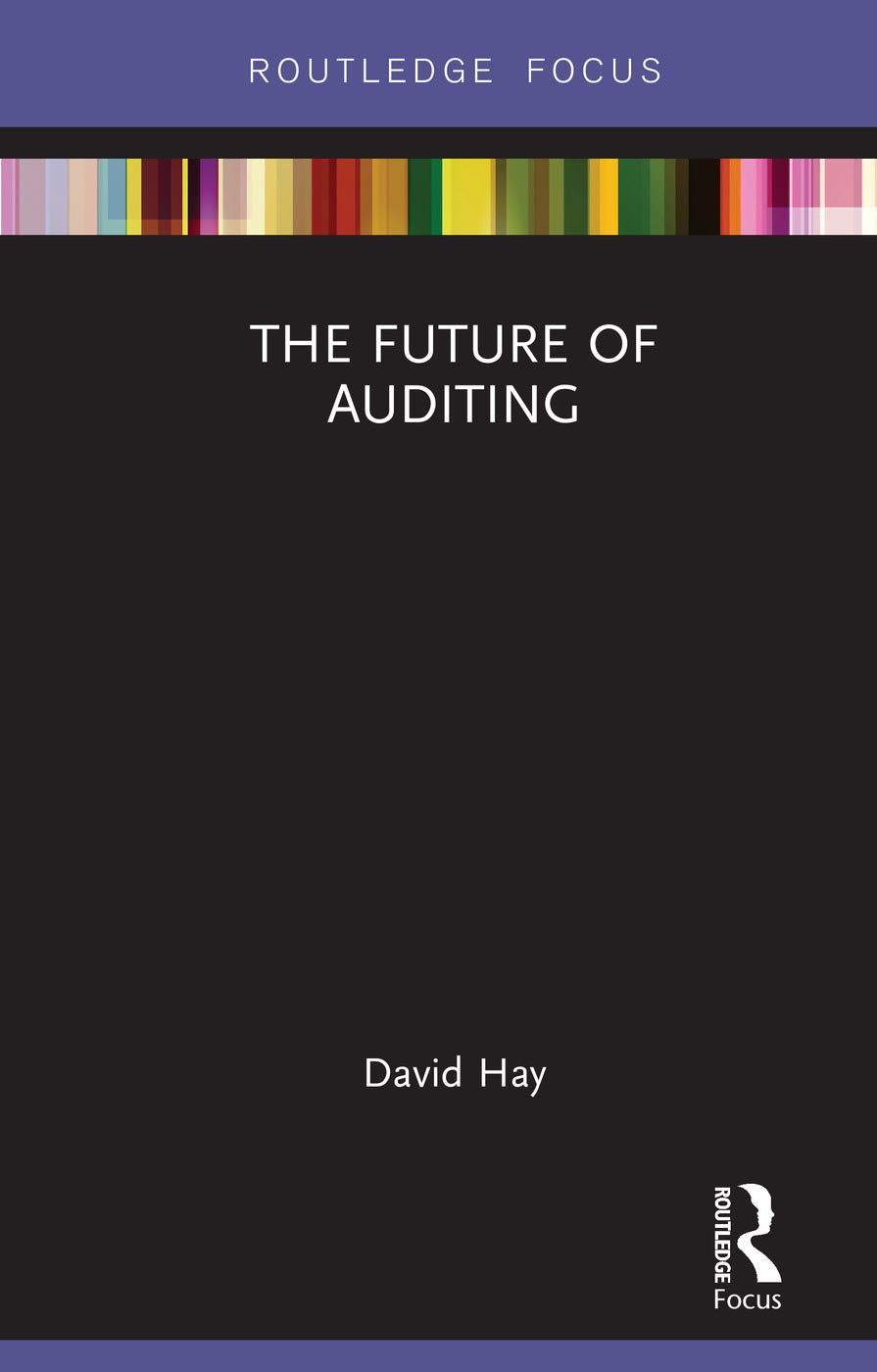 The Future of Auditing (Routledge Focus on Accounting and Auditing) 1st Edition 9781138477087