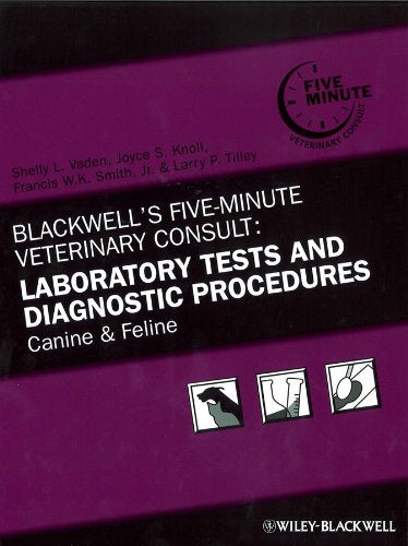 Blackwells Five-Minute Veterinary Consult: Laboratory Tests and Diagnostic Procedures: Canine and Feline ISBN-13: 9780813817484