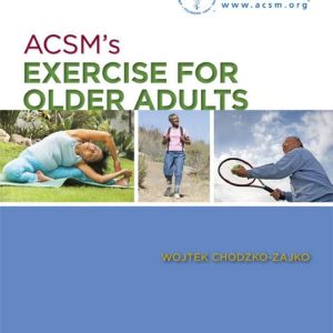 ACSMs Exercise for Older Adults (American College of Sports Medicine)