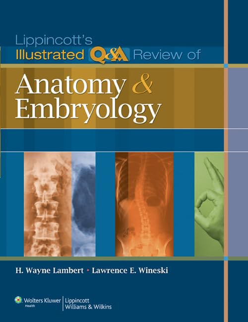 Lippincotts Illustrated Q&A Review of Anatomy and Embryology (Lippincott Illustrated Reviews Series)