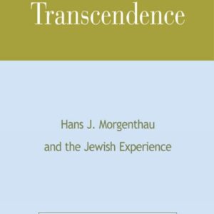 Power and Transcendence: Hans J. Morgenthau and the Jewish Experience 9780739103746