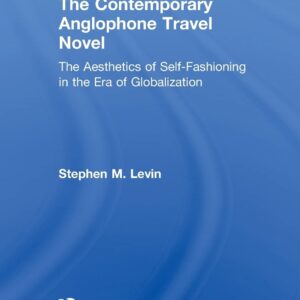 The Contemporary Anglophone Travel Novel (Literary Criticism and Cultural Theory) Paperback – August 30