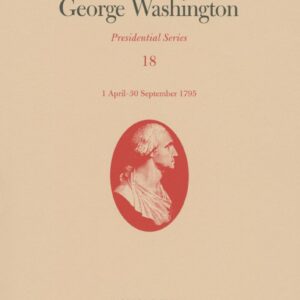 The Papers of George Washington: 1 April–30 September 1795 (Volume 18) (Presidential Series) Hardcover – June 11